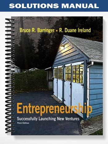Solutions Manual for Entrepreneurship Successfully Launching New Ventures 3rd Edition by Barringer