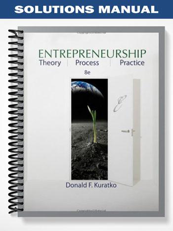 Solutions Manual for Entrepreneurship Theory Process and Practice 8th Edition by Kuratko