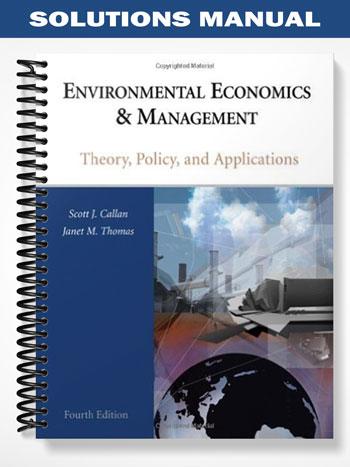 Solutions Manual for Environmental Economics and Management Theory Policy and Applications 4th Edition by Callan