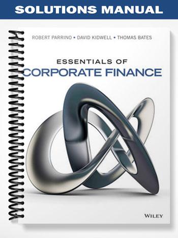 Solutions Manual for Essentials of Corporate Finance 1st Edition by Parrino