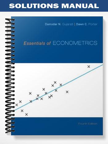 Solutions Manual for Essentials of Econometrics 4th Edition by Gujarati