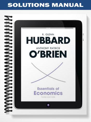 Solutions Manual for Essentials of Economics 3rd Edition by Hubbard