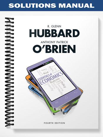 Solutions Manual for Essentials of Economics 4th Edition by Hubbard