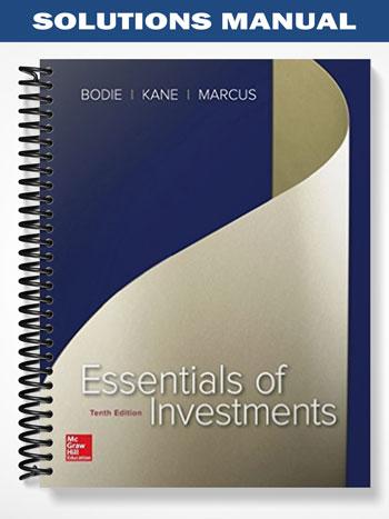 Solutions Manual for Essentials of Investments 10th Edition by Bodie