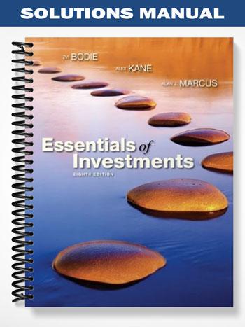 Solutions Manual for Essentials of Investments 8th Edition by Zvi Bodie