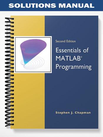 Solutions Manual for Essentials of MATLAB Programming 2nd Edition by Stephen Chapman