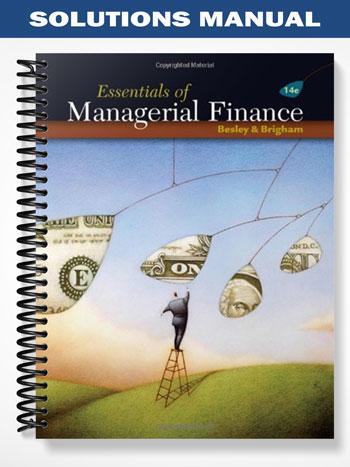 Solutions Manual for Essentials of Managerial Finance 14th Edition by Besley