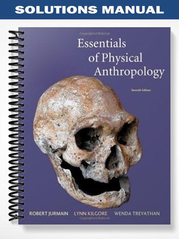 Solutions Manual for Essentials of Physical Anthropology 7th Edition by Jurmain