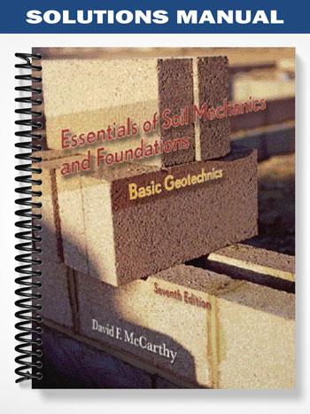 Solutions Manual for Essentials of Soil Mechanics and Foundations Basic Geotechnics 7th Edition by McCarthy