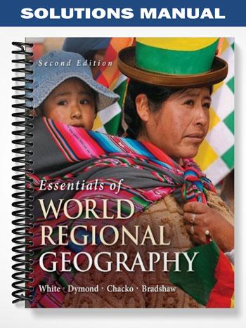 Solutions Manual for Essentials of World Regional Geography 2nd Edition by White