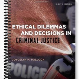 Solutions Manual for Ethical Dilemmas and Decisions in Criminal Justice 8th Edition by Pollock