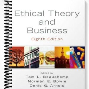 Solutions Manual for Ethical Theory and Business 8th Edition by Beauchamp