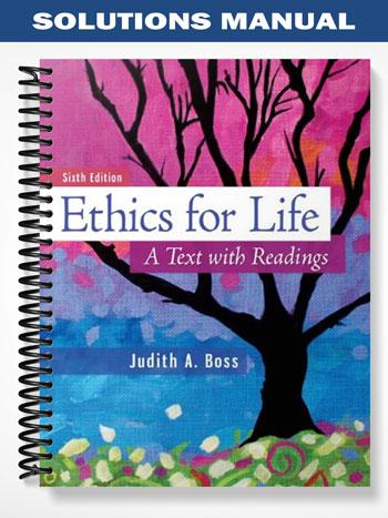 Solutions Manual for Ethics for Life A Text with Readings 6th Edition by Boss