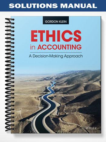 Solutions Manual for Ethics in Accounting A Decision-Making Approach 1st Edition by Klein