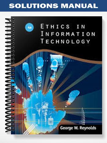 Solutions Manual for Ethics in Information Technology 4th Edition by George Reynolds