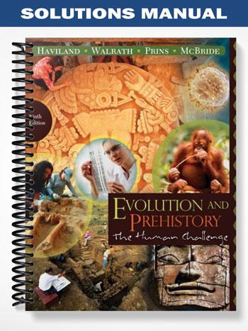 Solutions Manual for Evolution and Prehistory The Human Challenge 9th Edition by Haviland
