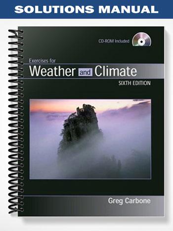 Solutions Manual for Exercises for Weather and Climate 7th Edition by Carbone