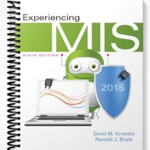 Solutions Manual for Experiencing MIS 6th Edition by Kroenke