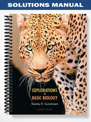 Solutions Manual for Explorations in Basic Biology 11th Edition by Gunstream