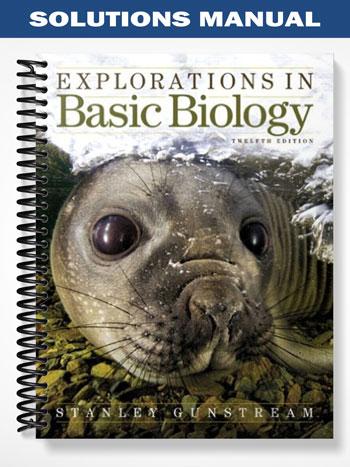 Solutions Manual for Explorations in Basic Biology 12th Edition by Gunstream