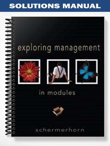 Solutions Manual for Exploring Management In Modules 1st Edition by Schermerhorn
