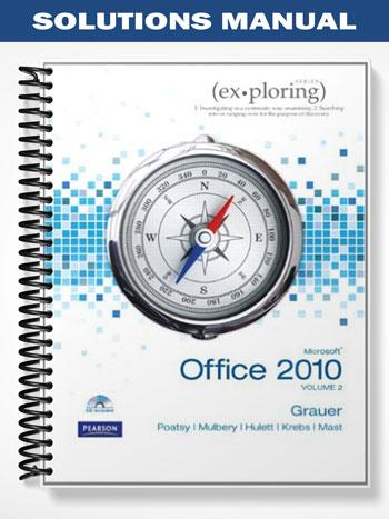 Solutions Manual for Exploring Microsoft Office 2010 Volume 2 1st Edition by Grauer