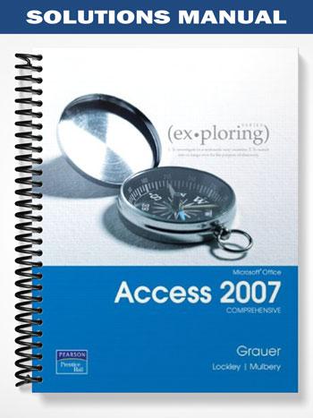 Solutions Manual for Exploring Microsoft Office Access 2007 Comprehensive 1st Edition by Grauer