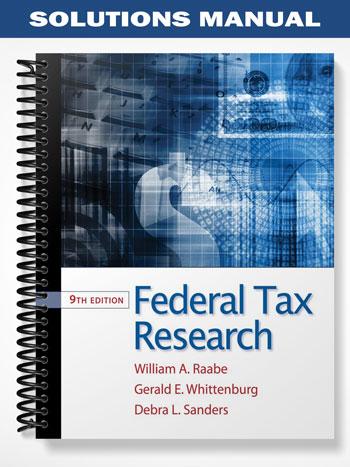 Solutions Manual for Federal Tax Research 9th Edition by Raabe
