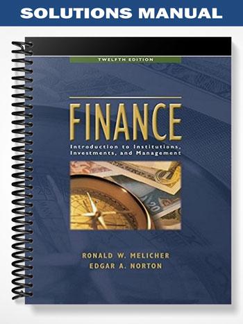 Solutions Manual for Finance Introduction to Institutions Investments and Management 12th Edition by Melicher