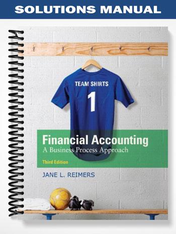 Solutions Manual for Financial Accounting A Business Process Approach 3rd Edition by Reimers
