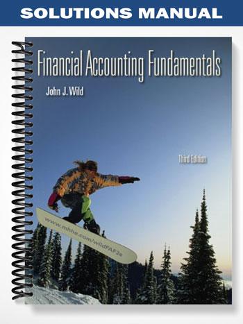 Solutions Manual for Financial Accounting Fundamentals 3rd Edition by Wild