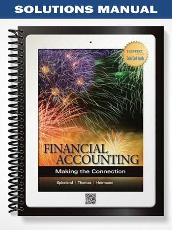 Solutions Manual for Financial Accounting Making the Connection 1st Edition by Spiceland