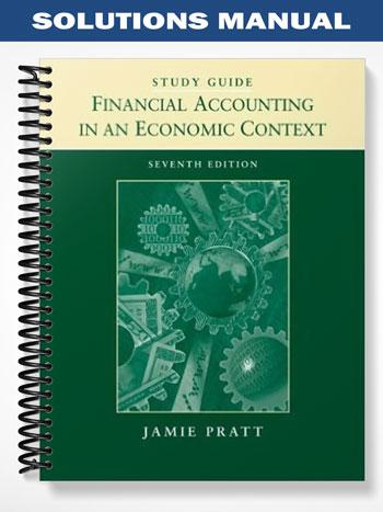 Solutions Manual for Financial Accounting in an Economic Context 7th Edition by Pratt