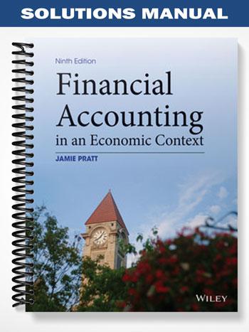 Solutions Manual for Financial Accounting in an Economic Context 9th Edition by Pratt