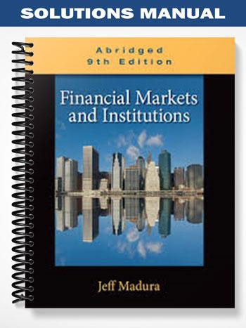 Solutions Manual for Financial Institutions and Markets 9th Edition by Jeff Madura