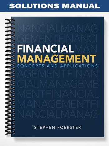 Solutions Manual for Financial Management Concepts and Applications 1st Edition by Stephen Foerster