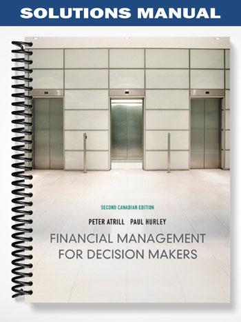Solutions Manual for Financial Management for Decision Makers Second Canadian Edition 2nd Edition by Atrill