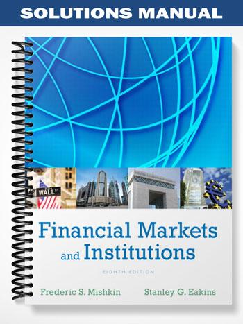 Solutions Manual for Financial Markets and Institutions 8th Edition by Mishkin