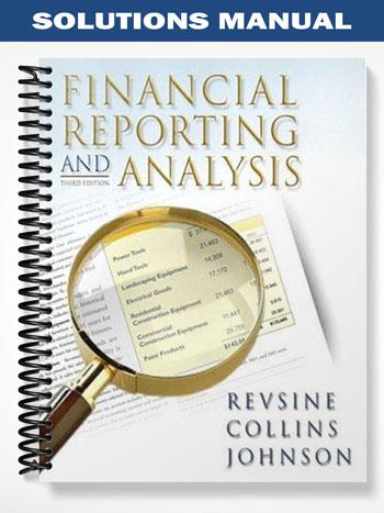 Solutions Manual for Financial Reporting and Analysis 3rd Edition by Revsine