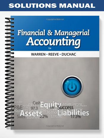 Solutions Manual for Financial & Managerial Accounting 12th Edition by Warren