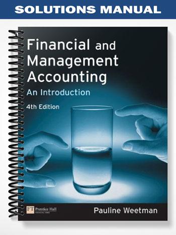 Solutions Manual for Financial and Management Accounting An Introduction 4th Edition by Pauline Weetman