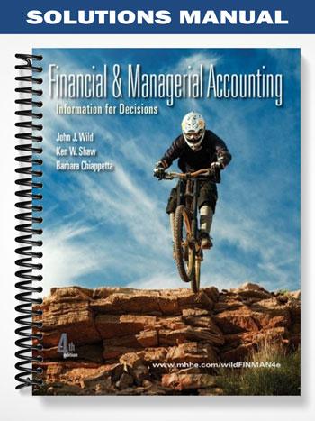 Solutions Manual for Financial and Managerial Accounting Information for Decisions 4th Edition by Wild
