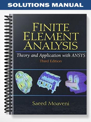 Solutions Manual for Finite Element Analysis Theory and Application with ANSYS 3rd Edition by Saeed Moaveni