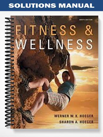 Solutions Manual for Fitness and Wellness 9th Edition by Hoeger