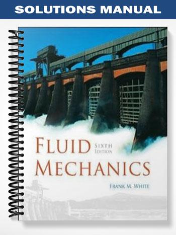 Solutions Manual for Fluid Mechanics 6th Edition by Frank White