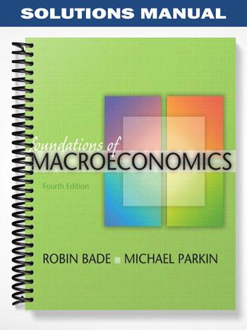 Solutions Manual for Foundations of Macroeconomic 4th Edition by Bade