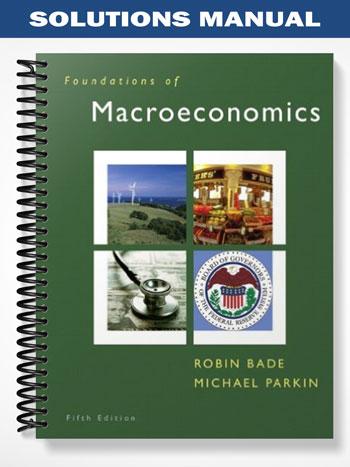 Solutions Manual for Foundations of Macroeconomics 5th Edition by Bade