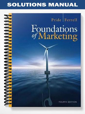 Solutions Manual for Foundations of Marketing 4th Edition by Pride