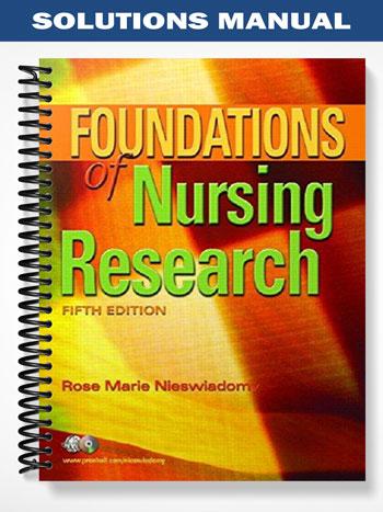Solutions Manual for Foundations of Nursing Research 5th Edition by NIESWIADOMY
