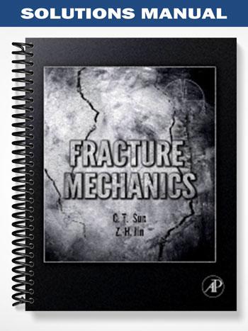 Solutions Manual for Fracture Mechanics 1st Edition by Chin-Teh Sun